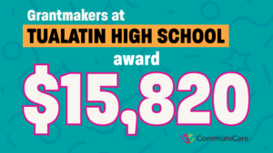 Graphic on teal background that reads "Grantmakers at Tualatin High School award $15,820" with CommuniCare logo